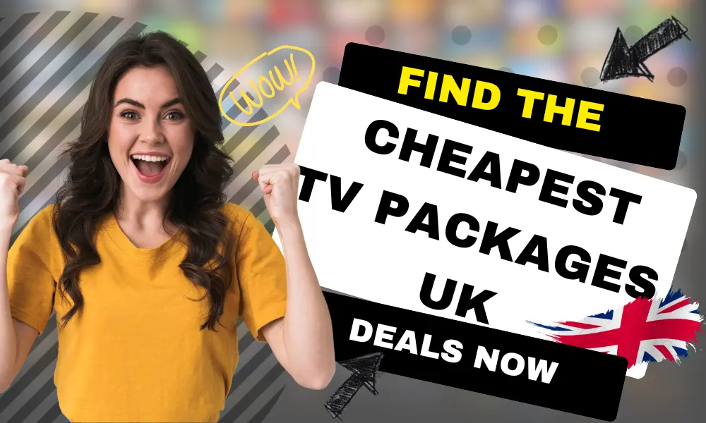 Find the Cheapest TV Packages UK Deals Now