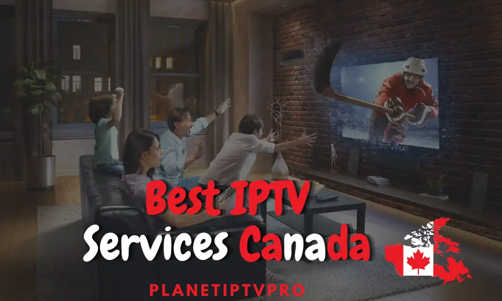 Best IPTV Services Canada
