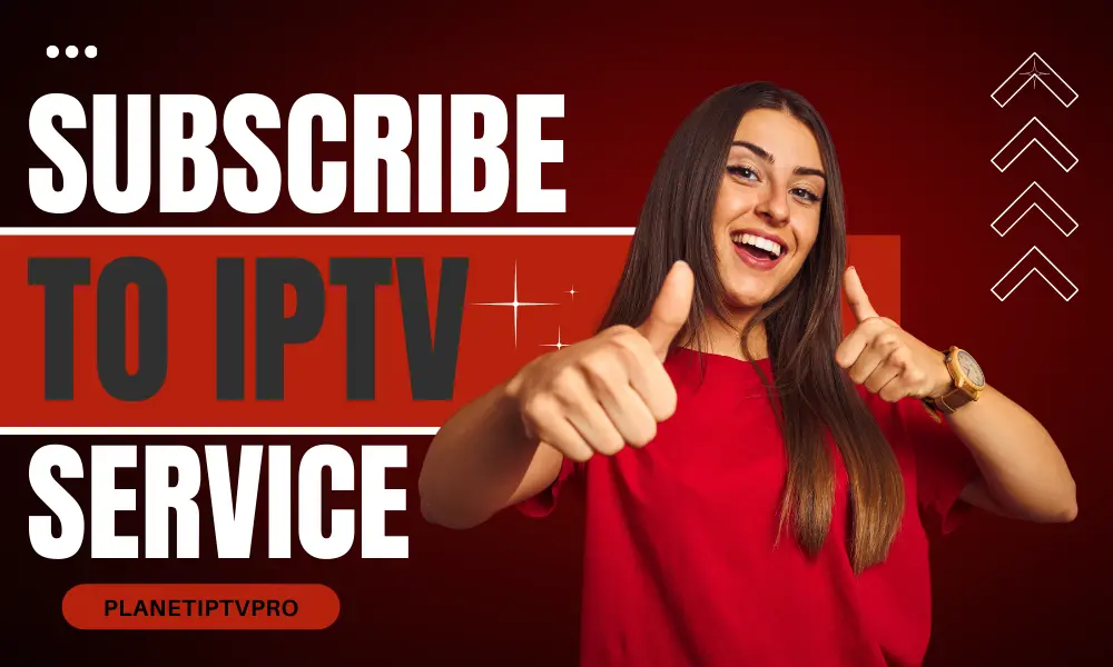 Subscribe to IPTV Service: Stream with Ease
