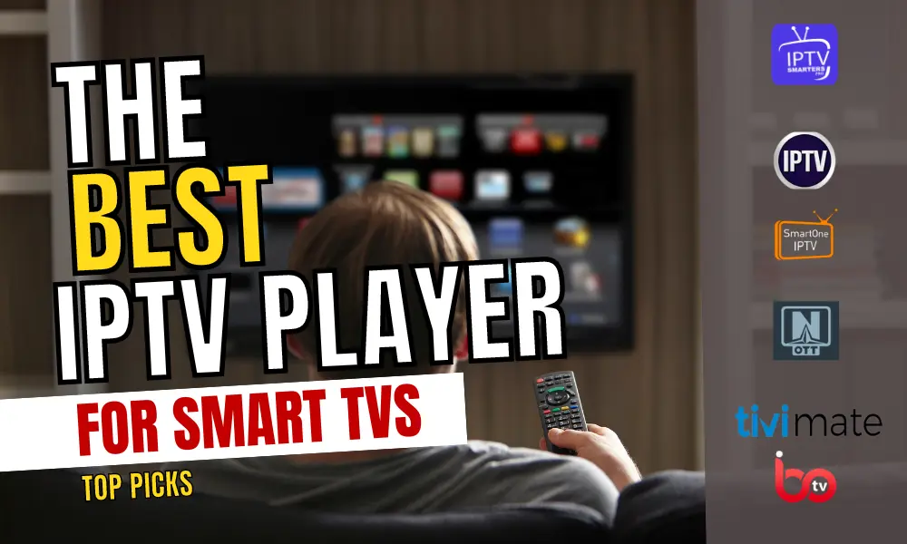 Best IPTV Player for Smart TVs Top Picks