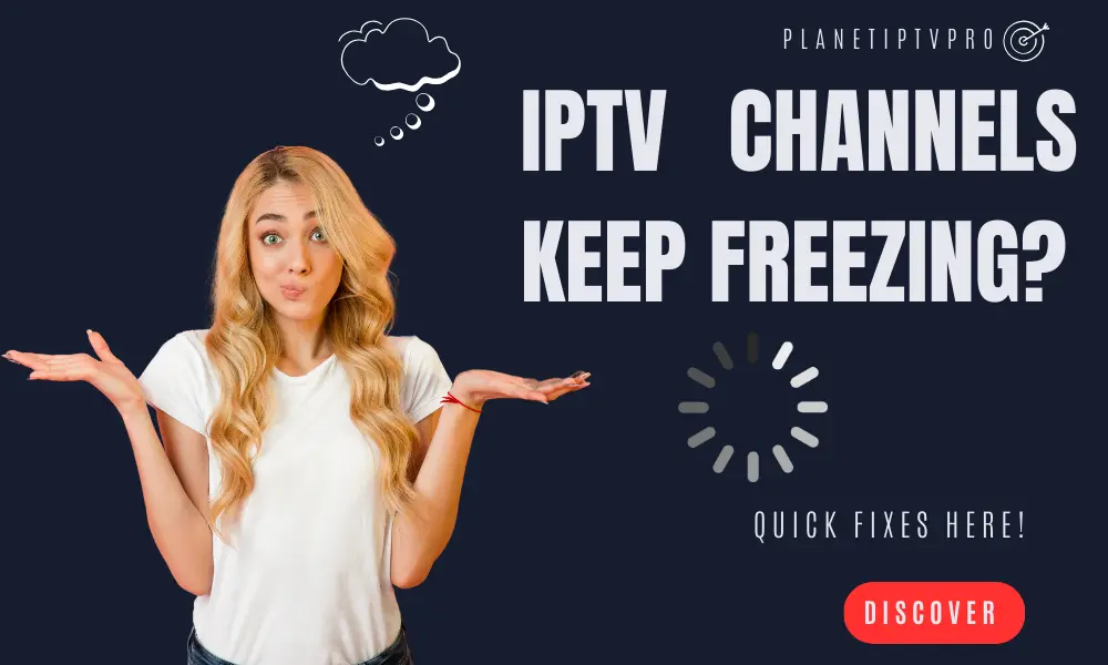 IPTV Channels Keep Freezing?