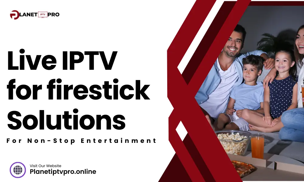 Live IPTV for firestick Solutions