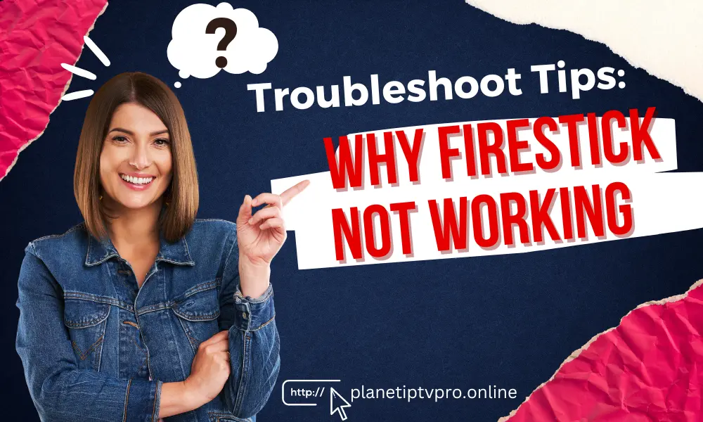 Troubleshoot Tips: Why Firestick Not Working