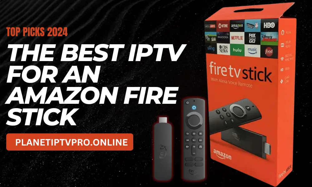 the best IPTV for an Amazon stick